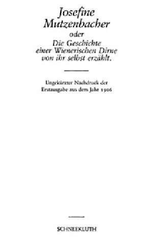 [Gutenberg 31284] • Josefine Mutzenbacher / oder Die Geschichte einer Wienerischen Dirne von ihr selbst erzählt